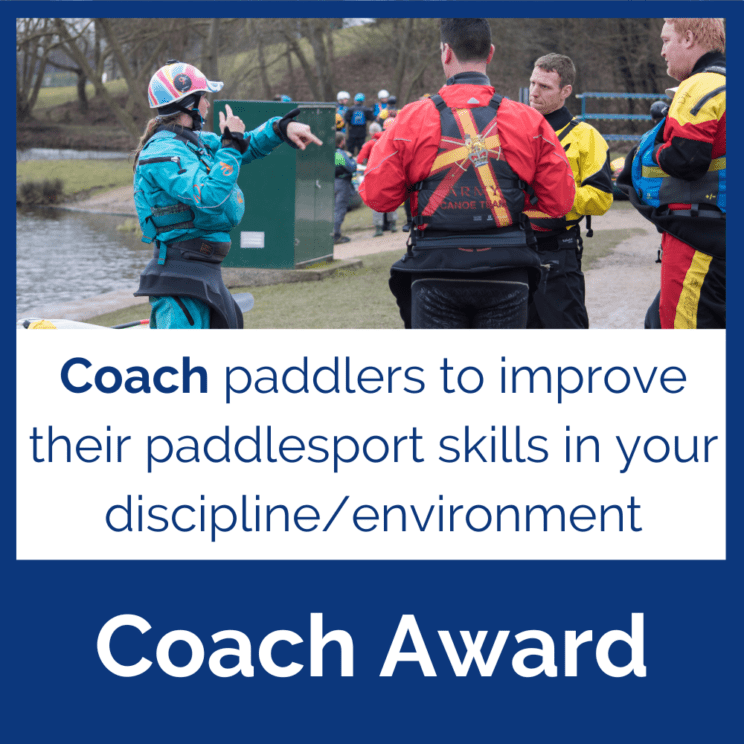 if you're looking to coach paddlers to improve their paddlesport skills in your discipline/environment, the coach award is for you